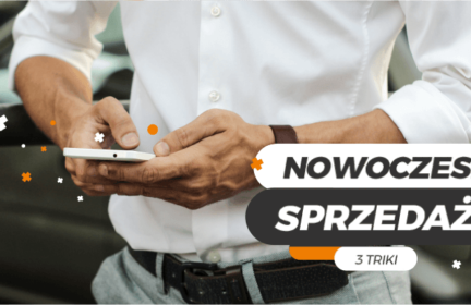 Nowoczesna sprzedaż – 3 triki, jak ją wdrożyć w swojej firmie. (B2B)
