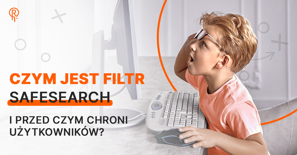 Czym jest filtr SafeSearch i przed czym chroni użytkowników?