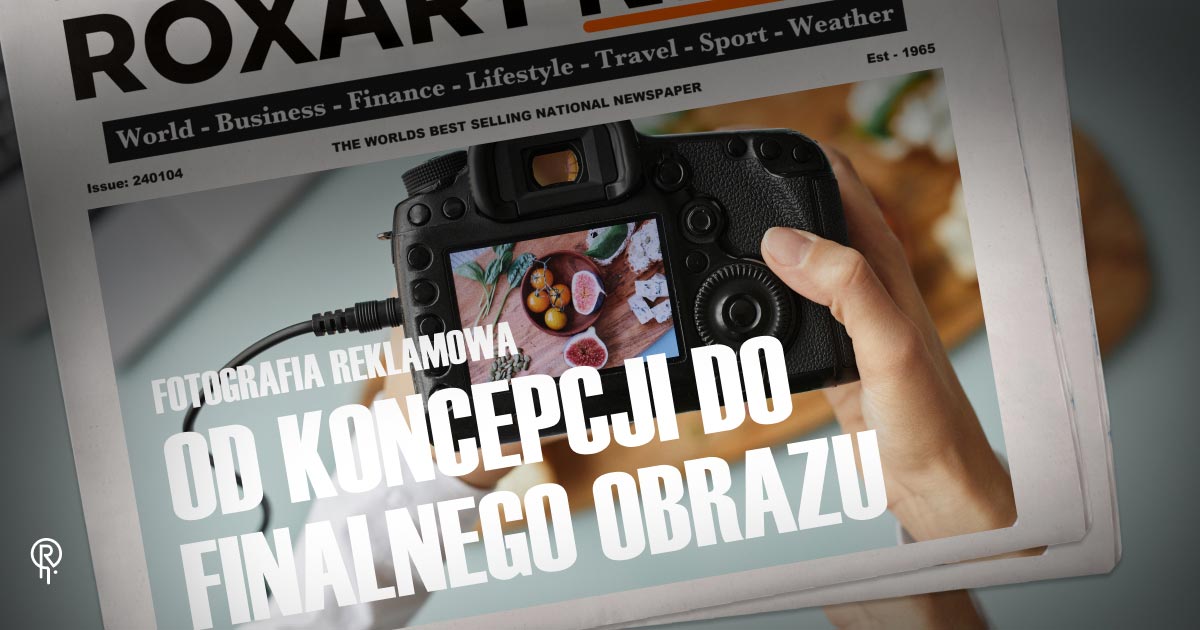 Fotografia reklamowa – od koncepcji do finalnego obrazu