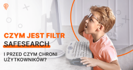 Roxart blog - Czym jest filtr SafeSearch i przed czym chroni użytkowników?