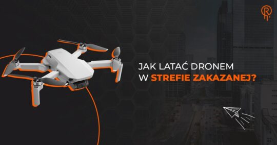 Roxart blog - Jak latać dronem w strefie zakazanej?